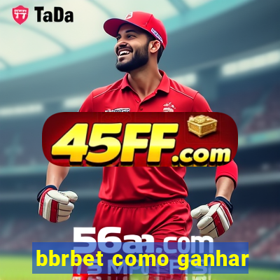 bbrbet como ganhar